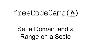 Set a Domain and a Range on a Scale - Data Visualization with D3 - Free Code Camp