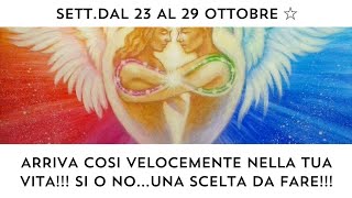 🔮 Sett. 23 - 29 ottobre: ARRIVA COSI VELOCEMENTE NELLA TUA VITA!✈️❤️ SI o NO..UNA SCELTA DA FARE!😉💝🍀