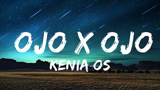 Kenia OS - Ojo X Ojo | 1hour Lyrics