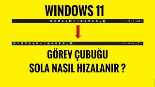 Görev Çubuğu Sola Doğru Nasıl Hizalanir (Windows 11)