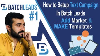 How to setup Text campaign in Batch Leads | How to Add market and make templates #1