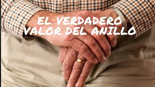 El verdadero valor del anillo. Reflexión.