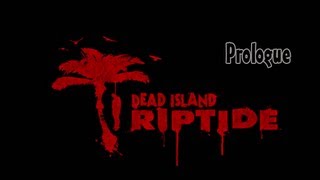 Dead Island Riptide | Prologue Bienvenue dans l'enfer des zombies !