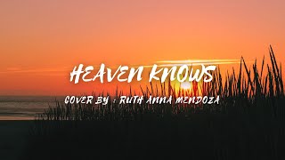 Heaven Knows - Cover by - Ruth Anna Mendoza (lyrics & karaoke) #heavenknows #ruthannamendoza