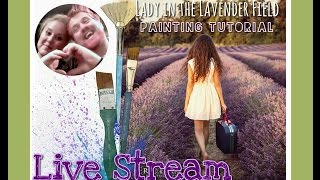 LIVE Painting Tutorial - Lady in the Lavender Field