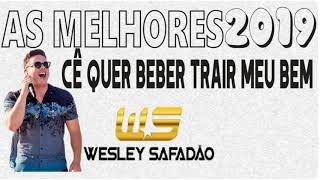 CÊ QUER BEBER TRAIR MEU BEM - WESLEY SAFADÃO