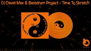 DJ David Max & Bassdrum Project - Time To Skratch 2004