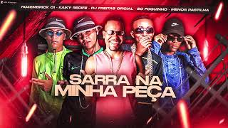 Sarra Na Minha Peça - Rozembrick 01 - Kaiky Recife - Dj Freitas Oficial - Eo Foguinho Menor Pastilha