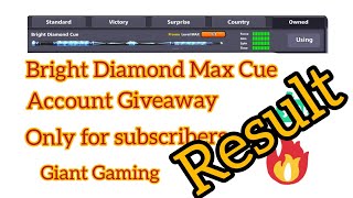 Giveaway Result Bright Diamond Max Cue Account Giveaway For Subscribers By Giant Gaming