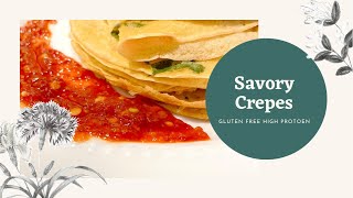 SAVORY CREPES (Gluten Free High Protein Crepes)