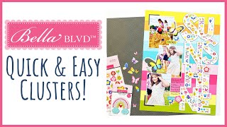 Quick & Easy Clusters! | 9x12 Scrapbook Layout | Bella Blvd DT