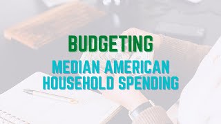 Introduction to Budgeting - Median American Household Spending