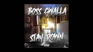 BOSS GWALLA   "STAY DOWN" ( OFFICIAL AUDIO)