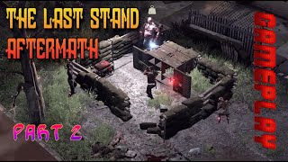 The Last Stand  Aftermath gameplay part 2 #thelaststandaftermath #gameplay #gameplaywalkthrough