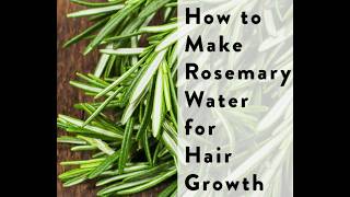 How to make rosemary water for hair growth @Earthangelini #rosemarybenefits