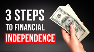 3 Steps to Financial Independence