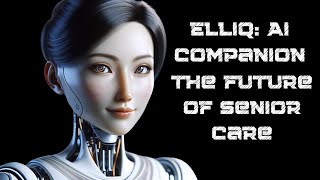 Meet ElliQ: The Robot Changing Senior Care!