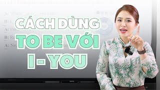 CÁCH SỬ DỤNG ĐỘNG TỪ TO BE VỚI I - YOU | Miss Lan