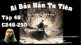 Ai Bảo Hắn Tu Tiên || Tập 48 || Tác giả Tối Bạch Đích Ô Nha || Chươ 246- 250