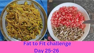 Fat to Fit Challenge Day 25-26 | weight loss journey| what I eat in a day