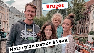 Notre PROJET tombe à l'eau ! On visite BRUGES