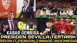 Kabar gembira!! Presiden Sevilla tertarik rekrut pemain Timnas indonesia berkarir di Spanyol