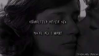 Cigarettes After Sex - You're All I Want (tradução/legendado PT/BR)