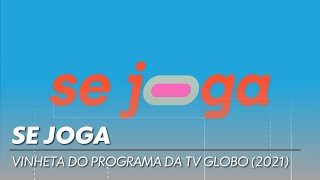 Vinheta de abertura do "Se Joga" - Globo (2021)