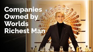 Companies Owned by Worlds Richest Man Bernard Arnault Part 1