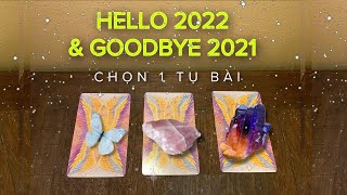 🌺Chọn 1 tụ bài: HELLO 2022 & GOODBYE 2021🍀Kitoàn Tarot Channel