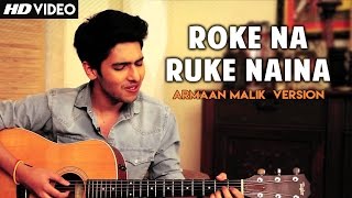 Roke Na Ruke Naina Song | Armaan Malik Unplugged version | "Badrinath Ki Dulhania"Arijit singh