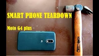 Smart phone Tear down - Moto G4 Plus Tear down