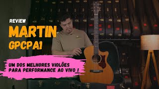 Review Martin GPCPA1 - Um dos melhores violões para performance ao vivo !