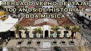 Mercado Velho de Itajaí - 100 Anos de História e Boa Música