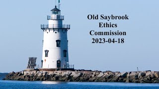 Old Saybrook Ethics Commission April 18, 2024