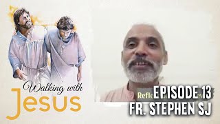 WALKING WITH JESUS | Episode 13 | Fr. Stephen Sj