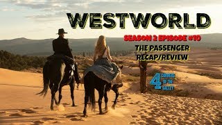 Westworld Season 2 Episode #10 The Passenger Recap/Review