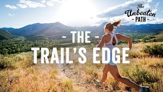 Hiking & Running - The Trail's Edge [Wisdom From The Unbeaten Path]