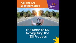 Ask The Arc - The Road to SSI - Navigating the SSI Process