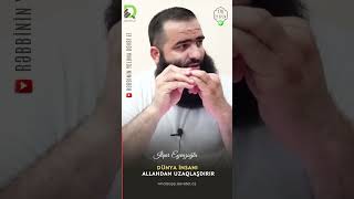 Dünya insanı Allahdan uzaqlaşdırır #shortsaz