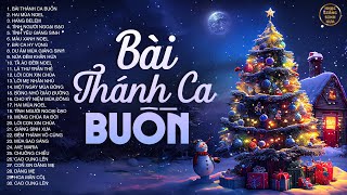 Bài Thánh Ca Buồn - Nhạc Giáng Sinh Xưa NGHE ẤM ÁM VÔ CÙNG - Nhạc Noel Hải Ngoại Xưa Tuyển Chọn