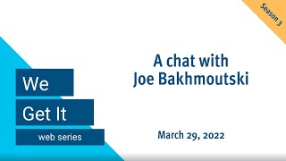 We Get It: A chat with Joe Bakhmoutski (season 3, episode 9)