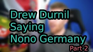 Drew Durnil Saying No no Germany Part 2!!!