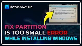 This partition is too small error while installing Windows [Fix]