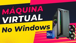 Máquina Virtual no Windows SEM INSTALAR nenhum programa [Atualizado]