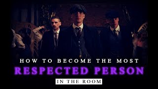 How to Become the Most Respected Person in the Room!