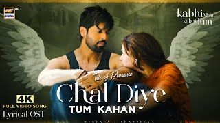 CHAL DIYE TUM KAHAN | LYRICAL OST | VIDEO SONG - 4K | KABHI MAIN KABHI TUM | MUSTAFA x SHARJEENA