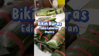 Bikin Buras Sulawesi Edisi Lebaran (Bagian 2) #buras #masakanindonesia #makananindonesia #idulfitri