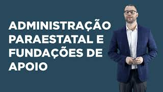 Aula 09 - Terceiro Setor: Administração Paraestatal e Fundações de Apoio