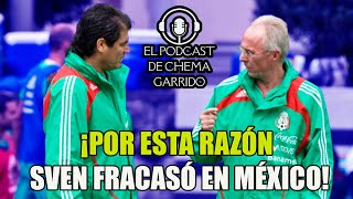 ¿QUIÉNES FUERON LOS CULPABLES del FRACASO de SVEN GORAN ERIKSSON en la SELECCIÓN MEXICANA?